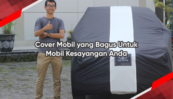 Cover Mobil yang Bagus Untuk Mobil Kesayangan Anda