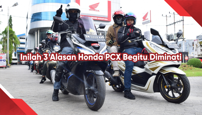 Inilah 3 Alasan Honda PCX Begitu Diminati